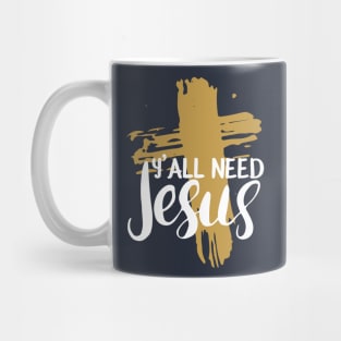 Yall Need Jesus - You Need Jesus To Set You Right! - Prayer Mug
